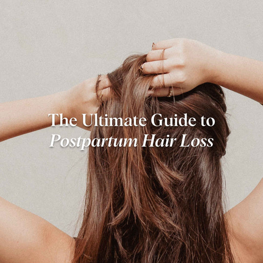 The Ultimate Guide to Postpartum Hair Loss